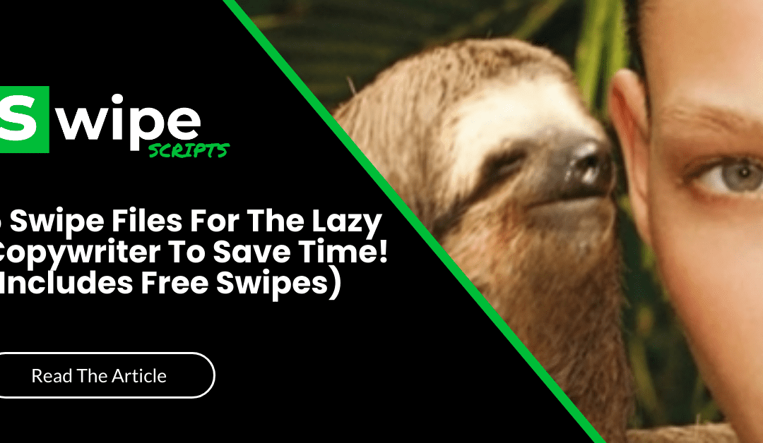 5 FREE Swipe Files For The Lazy Copywriter To Save Time!