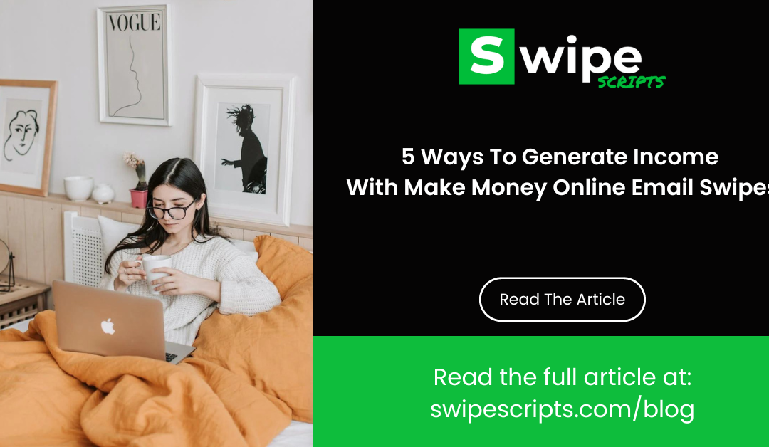 5 Ways To Generate Income With Make Money Online Email Swipes